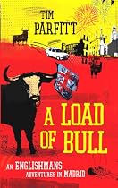 A Load Of Bull: An Englishman's Adventures In Madrid