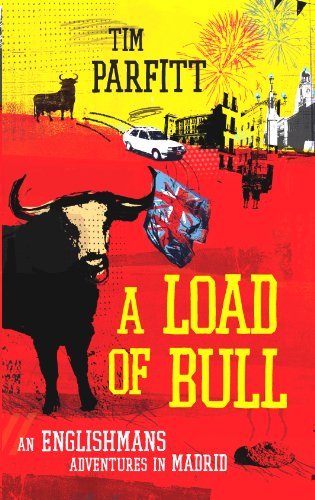 A Load of Bull - An Englishman's Adventures in Madrid