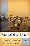 Saigons Edge: On the Margins of Ho Chi Minh City