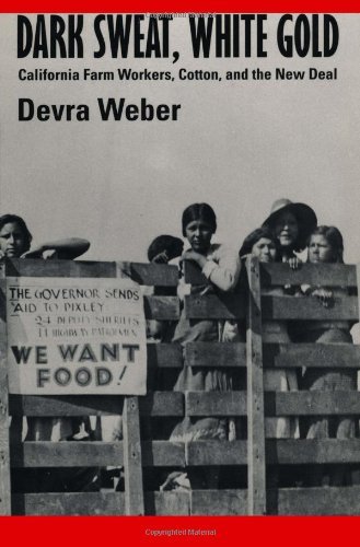 Dark Sweat, White Gold: California Farm Workers, Cotton, and the New Deal