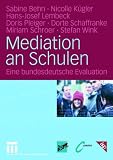Mediation an Schulen: Eine bundesdeutsche Evaluation - Sabine Behn, Nicolle K&uuml;gler, Hans-Josef Lembeck, Stefan Wink