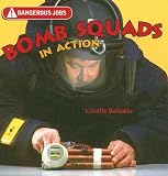 Bomb Squads in Action (Dangerous Jobs)