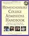 Homeschoolers' College Admissions Handbook: Preparing Your 12- to 18-Year-Old for a Smooth Transition