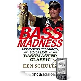 Bass Madness: Bigmouths, Big Money, and Big Dreams at the Bassmaster Classic