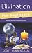 Divination for Beginners: Reading the Past, Present & Future (For Beginners (Llewellyn's))