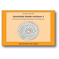 Geschickte H�nde zeichnen 3: Grafomotorische �bungen f�r Menschen von 8 bis 88 Jahren