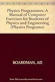 Physics programs : a manual of computer exercises for students of physics and engineering