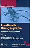Funktionelle Bewegungslehre: Bewegung lehren und lernen (Rehabilitation und Prävention)