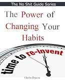 The Power of Changing your Habits (No Shit Guide)