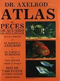 Atlas de peces de acuario de agua dulce / Fish Atlas of Freshwater Aquarium (Spanish Edition)