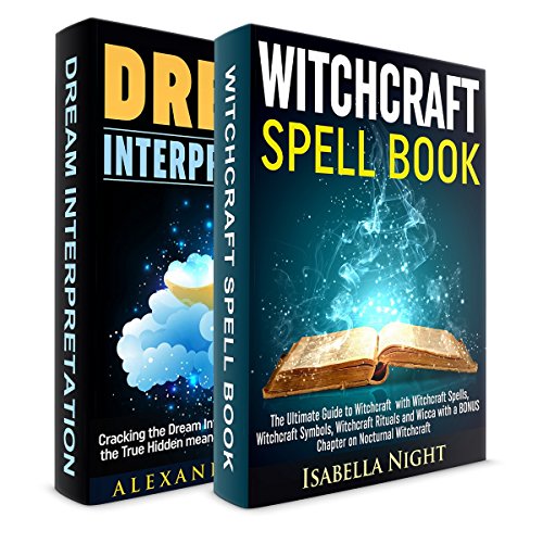 Wicca for Beginners & Dream Interpretation 2 in 1 Bundle: Book 1: The Ultimate Guide to Witchcraft with Witchcraft Spells + Book 2: Find the True Hidden Meaning Behind your Dreams