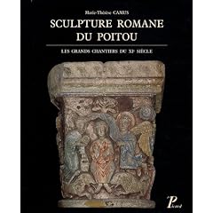 La sculpture romane du Poitou. Les grands chantiers du XIe si�cle