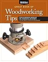 The Great Book of Woodworking Tips: Over 700 Ingenious Workshop Tips, Techniques, and Secrets from the Experts at American Woodworker (Best of American Woo)