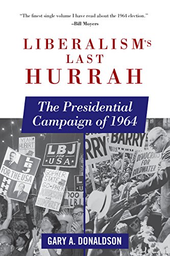 Liberalism's Last Hurrah: The Presidential Campaign of 1964