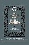 The Collected Works of Phillis Wheatley (Schomburg Library of Nineteenth Century Black Women Writers)