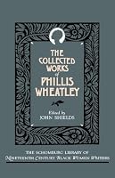 The Collected Works of Phillis Wheatley (Schomburg Library of Nineteenth Century Black Women Writers)
