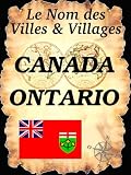 Le Nom des Villes et Villages : ONTARIO (CANADA) (French Edition)