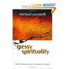Messy Spirituality: God's Annoying Love for Imperfect People