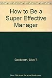 How to be a super-effective manager : a guide to people management