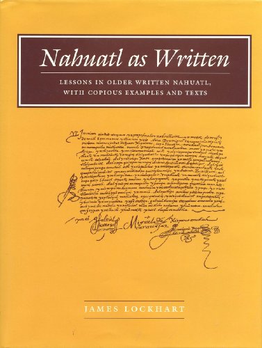 nahuatl as written lessons in older written nahuatl with copious examples and texts contraversions jews and