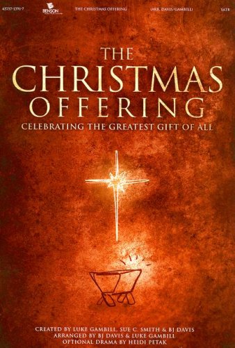 The Christmas Offering-Satb: Celebrating the Greatest Gift of All