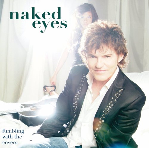 Naked Eyes - Fumbling With The Covers