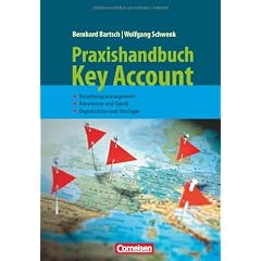Handb�cher Unternehmenspraxis: Praxishandbuch Key Account: Beziehungsmanagement - Kenntnisse und Taktik - Organisation und Strategie. Buch