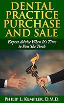 Dental Practice Purchase and Sale: Expert Advice When It's Time to Pass The Torch Dental Practice Purchase and Sale: Expert Advice When It's Time to Pass The Torch
