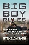 Big Boy Rules: In the Company of America's Mercenaries Fighting in Iraq