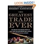 The Greatest Trade Ever: The Behind-the-Scenes Story of How John Paulson Defied Wall Street and Made Financial History