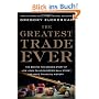 The Greatest Trade Ever: The Behind-the-Scenes Story of How John Paulson Defied Wall Street and Made Financial History