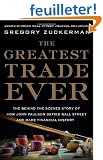 The Greatest Trade Ever: The Behind-the-scenes Story of How John Paulson Defied Wall Street and Made Financial History