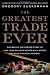 The Greatest Trade Ever: The Behind-the-Scenes Story of How John Paulson Defied Wall Street and Made Financial History