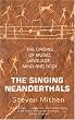 Singing Neanderthals: The Origins of Music, Language, Mind and Body