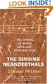 The Singing Neanderthals: The Origins of Music, Language, Mind and Body