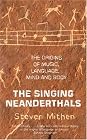 The Singing Neanderthals: The Origins of Music, Language, Mind and Body