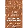 The Singing Neanderthals: The Origins of Music, Language, Mind and Body
