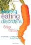 Beating Eating Disorders Step by Step: A Self-help Guide for Recovery