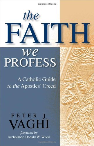 The Faith We Profess: A Catholic Guide to the Apostles' Creed