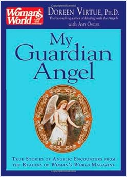 My Guardian Angel True Stories of Angelic Encounters from Woman's