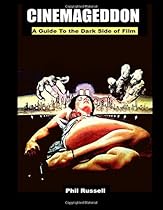 Cinemageddon: A Guide To the Dark Side of Film