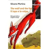 The Wolf and the Fox (A Children's Picture Book) - Il lupo e la volpe (Libro illustrato per bambini) - Bilingual Edition (English-Italian)di Silvano Martina