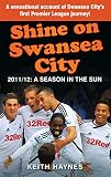 Shine on Swansea City 2011/12 : a season in the sun