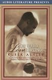 How Would Love Respond?: Imagine If You Were Given a Gift So Powerful That You Knew You Had to Share it with the World