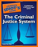 The Complete Idiot's Guide to the Criminal Justice System