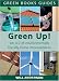 Green Up!: An A-Z of Environmentally Friendly Home Improvements (Green Books Guides) Green Up!: An A-Z of Environmentally Friendly Home Improvements (Green Books Guides)