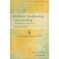 Pediatric Swallowing and Feeding: Assessment and Management by Joan C. Arvedson and Linda Brodsky