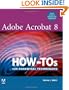 Adobe Acrobat 8 How-Tos: 125 Essential Techniques