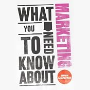 What You Need to Know About: Marketing | [Simon Middleton]