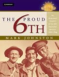 The Proud 6th: An Illustrated History of the 6th Australian Division 19391946: An Illustrated History of the 6th Australian Division 1939 - 1946 (Australian Army History Series)